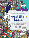 Irresistible India : An AZ Tour Of The Exotic India Through An Enchanting Amalgamation Of Soulful Doodle Mandalas