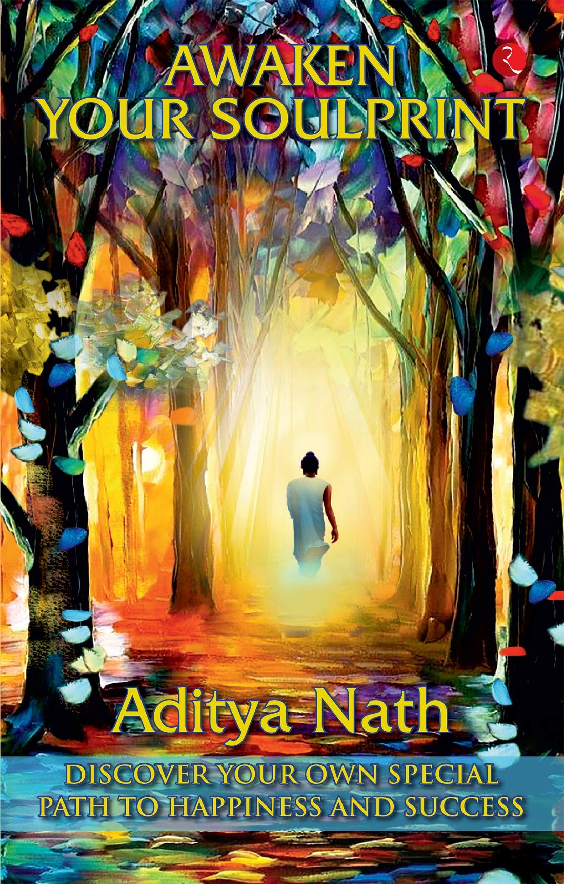 Awaken Your Soulprint: Discover Your Own Special Path To Happiness And Success
