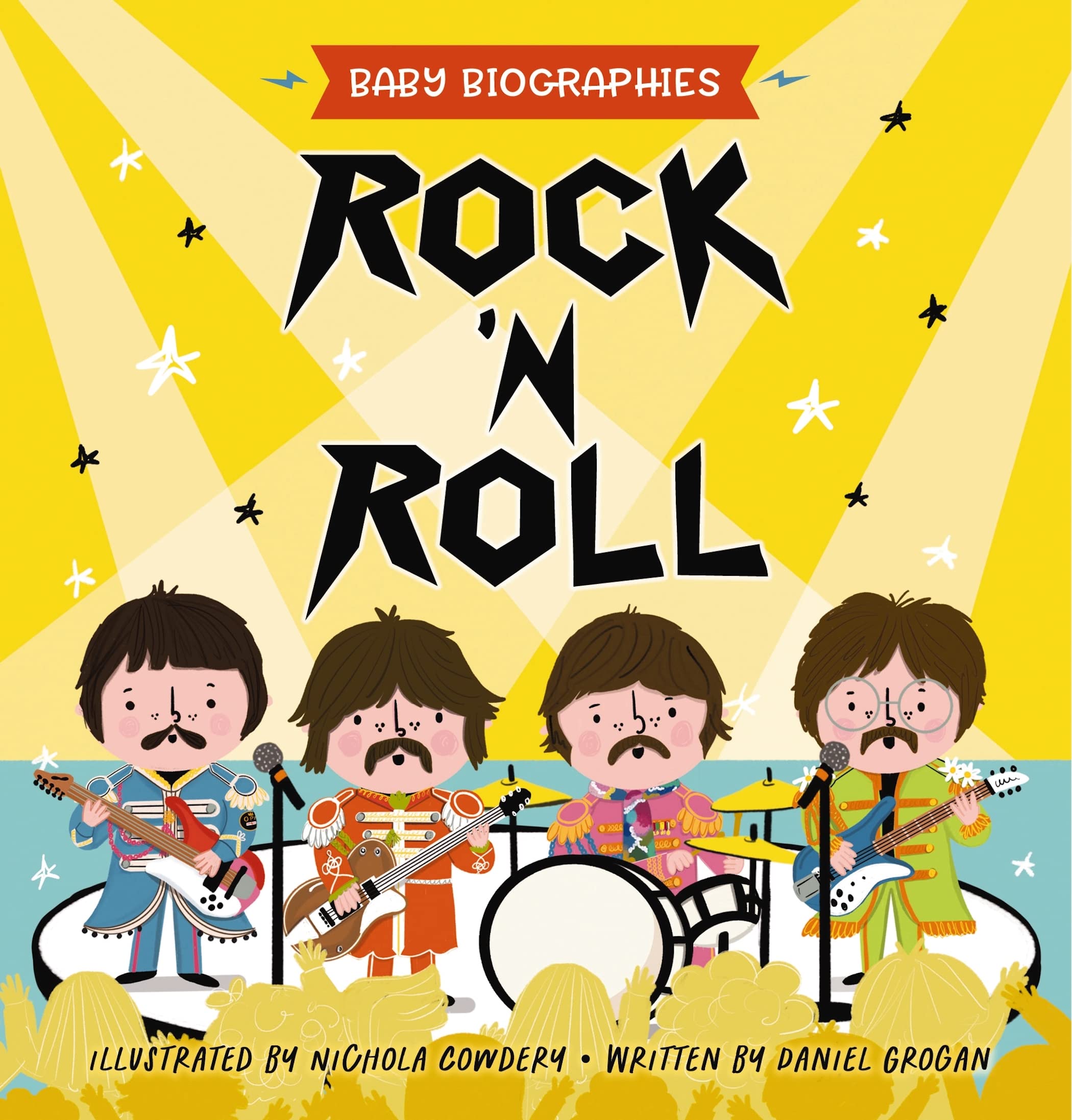 Rock and Roll  Baby Biographies: A Babys Introduction to the 24 Greatest Rock Bands of All Time!