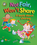Our Emotions and Behaviour: Not Fair, Wont Share  A book about sharing