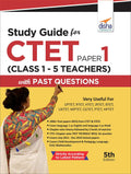 Study Guide For Ctet Paper 1 (Class 1  5 Teachers) With Past Questions 5Th Edition