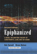 Epiphanized : A Novel on Unifying Theory of Constraints, Lean, and Six Sigma, 2nd Edition