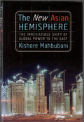 The New Asian Hemisphere: The Irresistible Shift of Global Power to the East