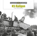 K5 Rail Gun: Krupps WWII Behemoth (Legends of Warfare: Ground, 38)