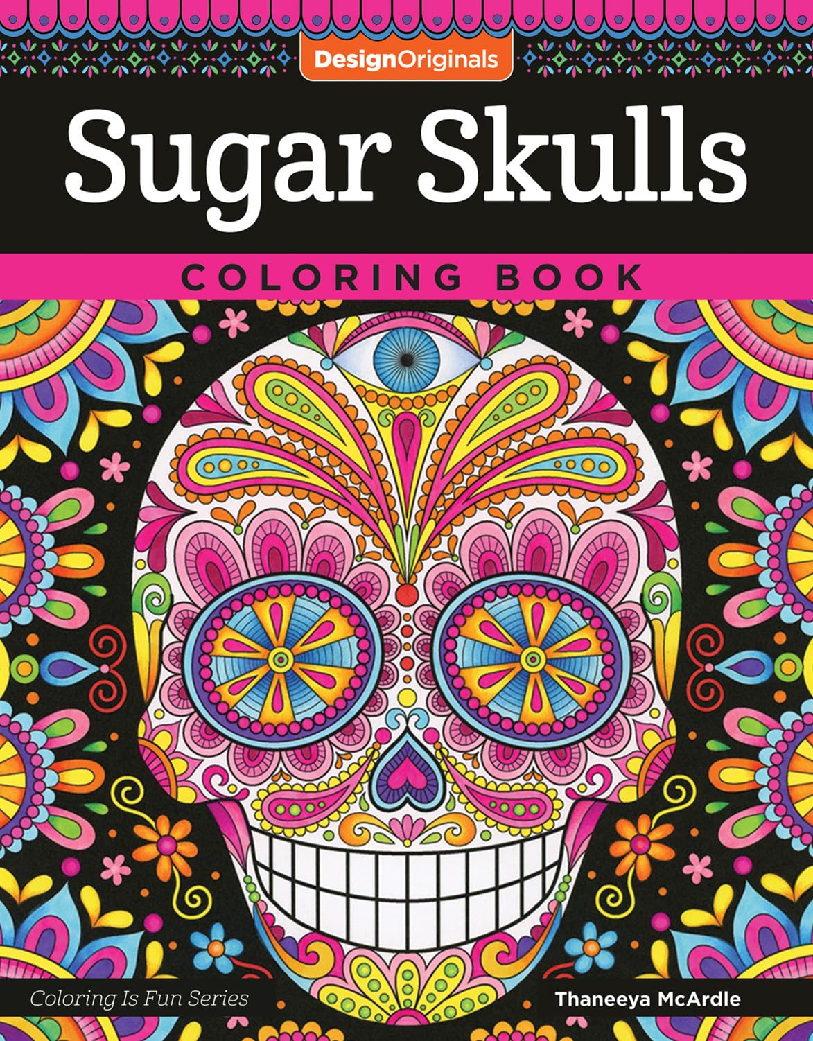 Sugar Skulls Coloring Book (Coloring is Fun) (Design Originals) 32 Fun & Quirky Art Activities Inspired by the Day of the Dead, 