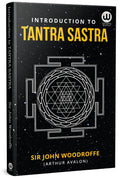 Introduction To Tantra Sastra | Sir John Woodroffe | Arthur Avalon Books | Sir John George Woodroffe | Sir John Woodroffe (Arthu