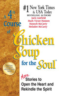 A 4th Course of Chicken Soup for the Soul: More Stories to Open the Heart and Rekindle the Spirit