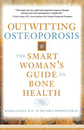 Outwitting Osteoporosis: The Smart WomanS Guide To Bone Health