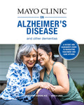 Mayo Clinic on Alzheimers Disease and other Dementias: A guide for people with dementia and those who care for them