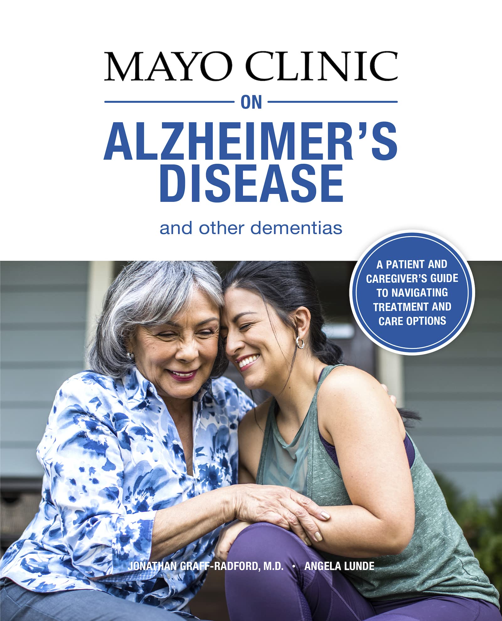 Mayo Clinic on Alzheimers Disease and other Dementias: A guide for people with dementia and those who care for them