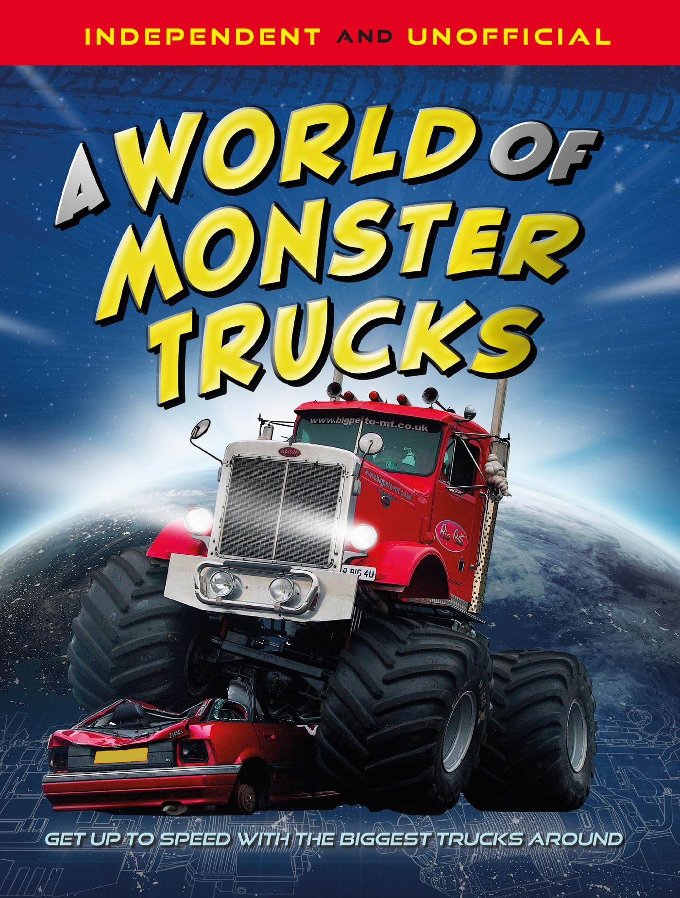A World of Monster Trucks: An unofficial guide packed with facts and photos