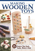 Making Wooden Toys: 15 Projects That Stack, Tumble, Whistle & Climb (Fox Chapel Publishing) How to Make Handmade Interactive Woo