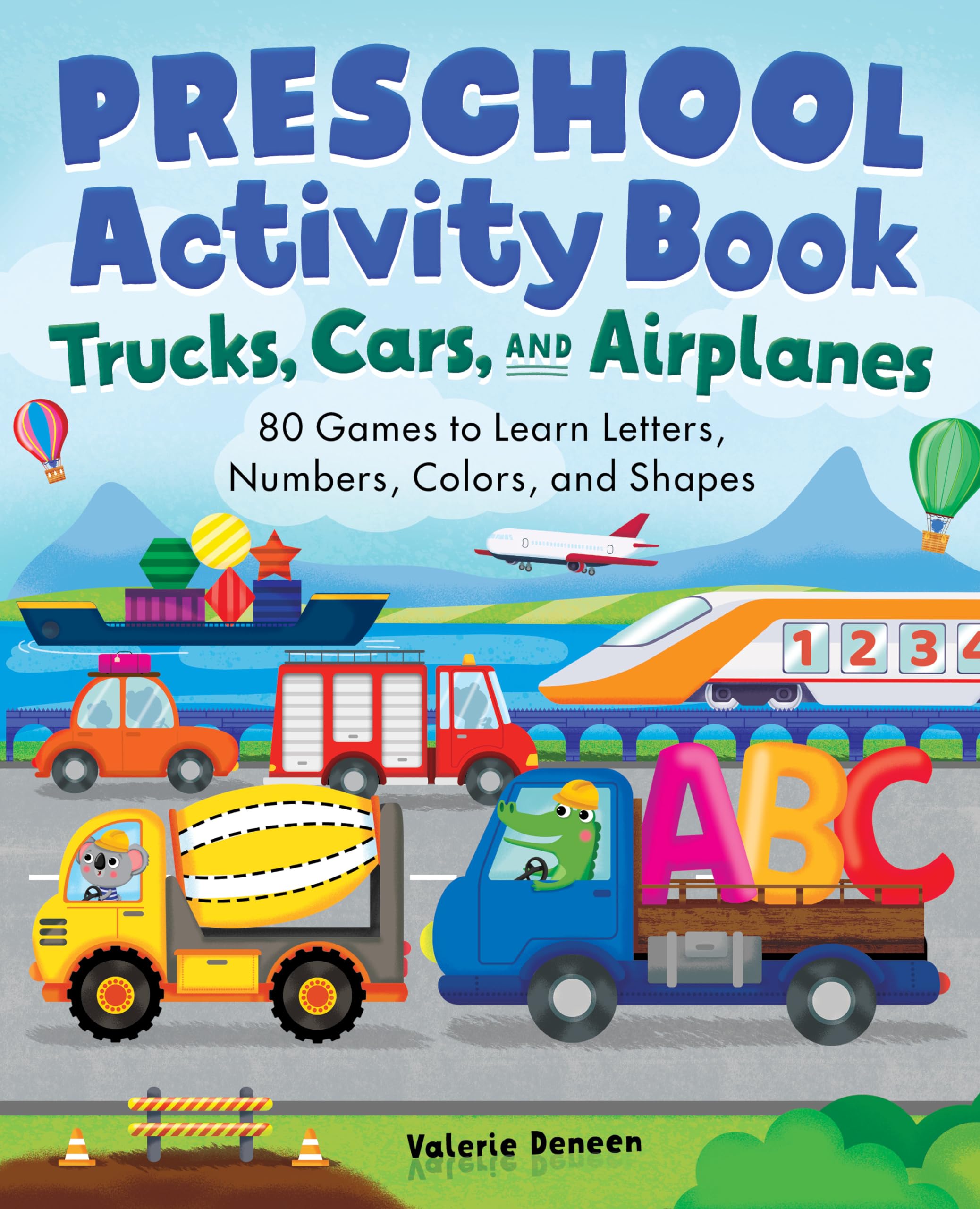 Preschool Activity Book Trucks, Cars, and Airplanes: 80 Games to Learn Letters, Numbers, Colors, and Shapes (School Skills Activ