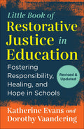 The Little Book of Restorative Justice in Education: Fostering Responsibility, Healing, and Hope in Schools (Justice and Peacebu