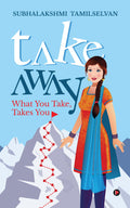 Take Away : What you Take, Takes You