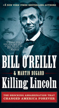 Killing Lincoln: The Shocking Assassination that Changed America Forever (Bill OReillys Killing Series)