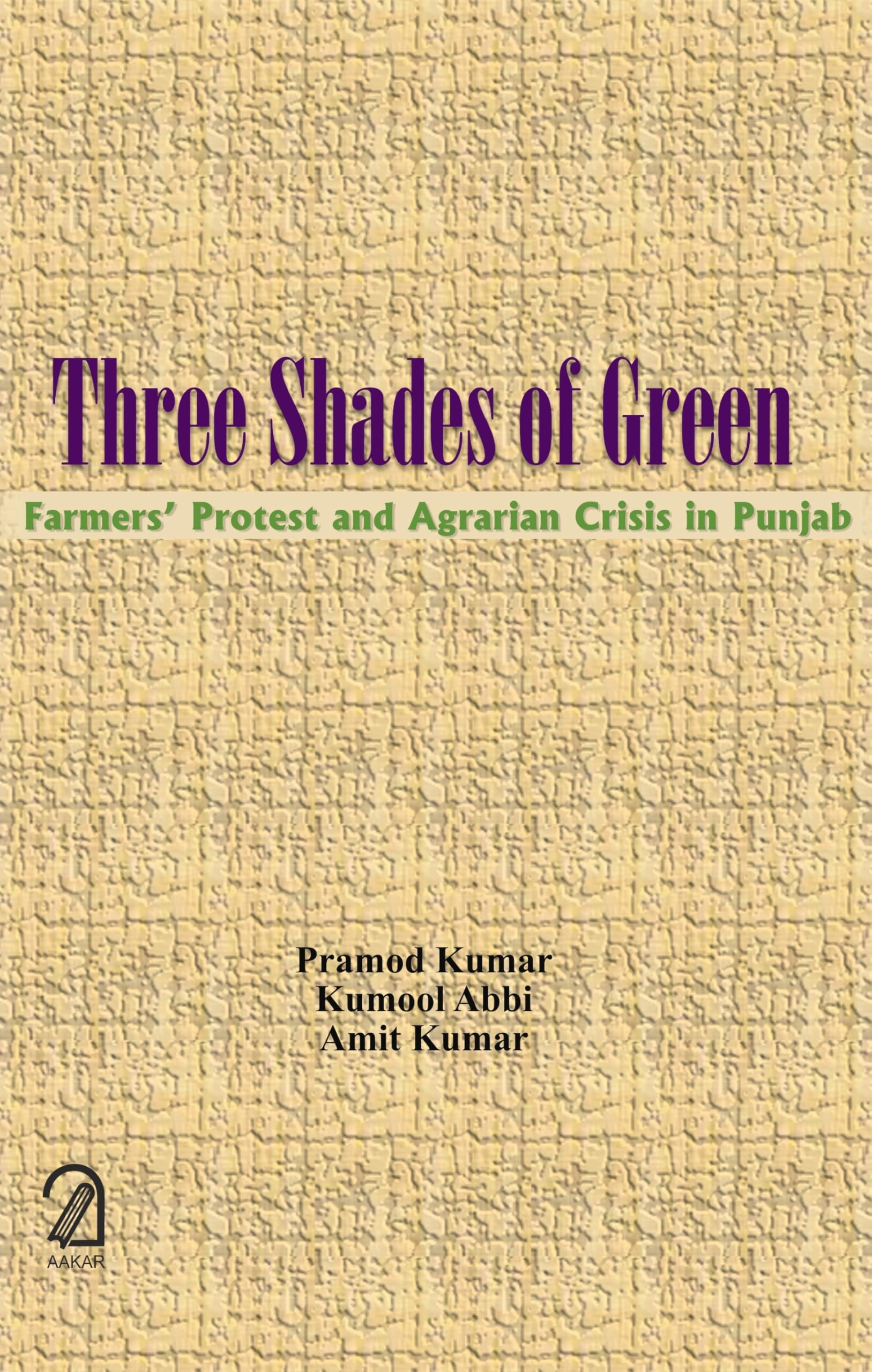THREE SHADES OF GREEN: Farmers Protest and Agrarian Crisis in Punjab