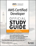 AWS Certified Developer Official Study Guide: Associate (DVAC01) Exam (Sybex Study Guide)