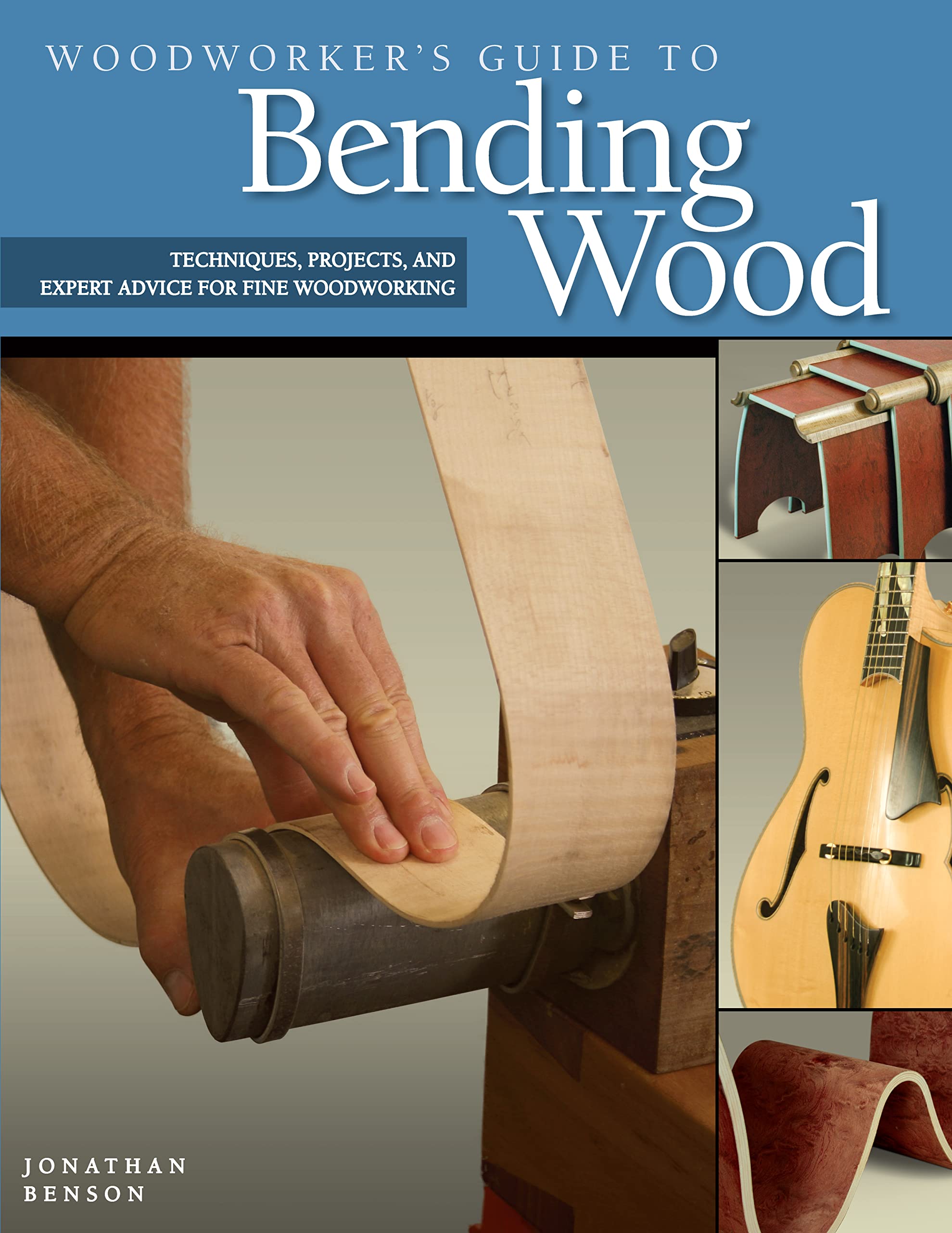 Woodworkers Guide to Bending Wood: Techniques, Projects, and Expert Advice for Fine Woodworking (Fox Chapel Publishing)