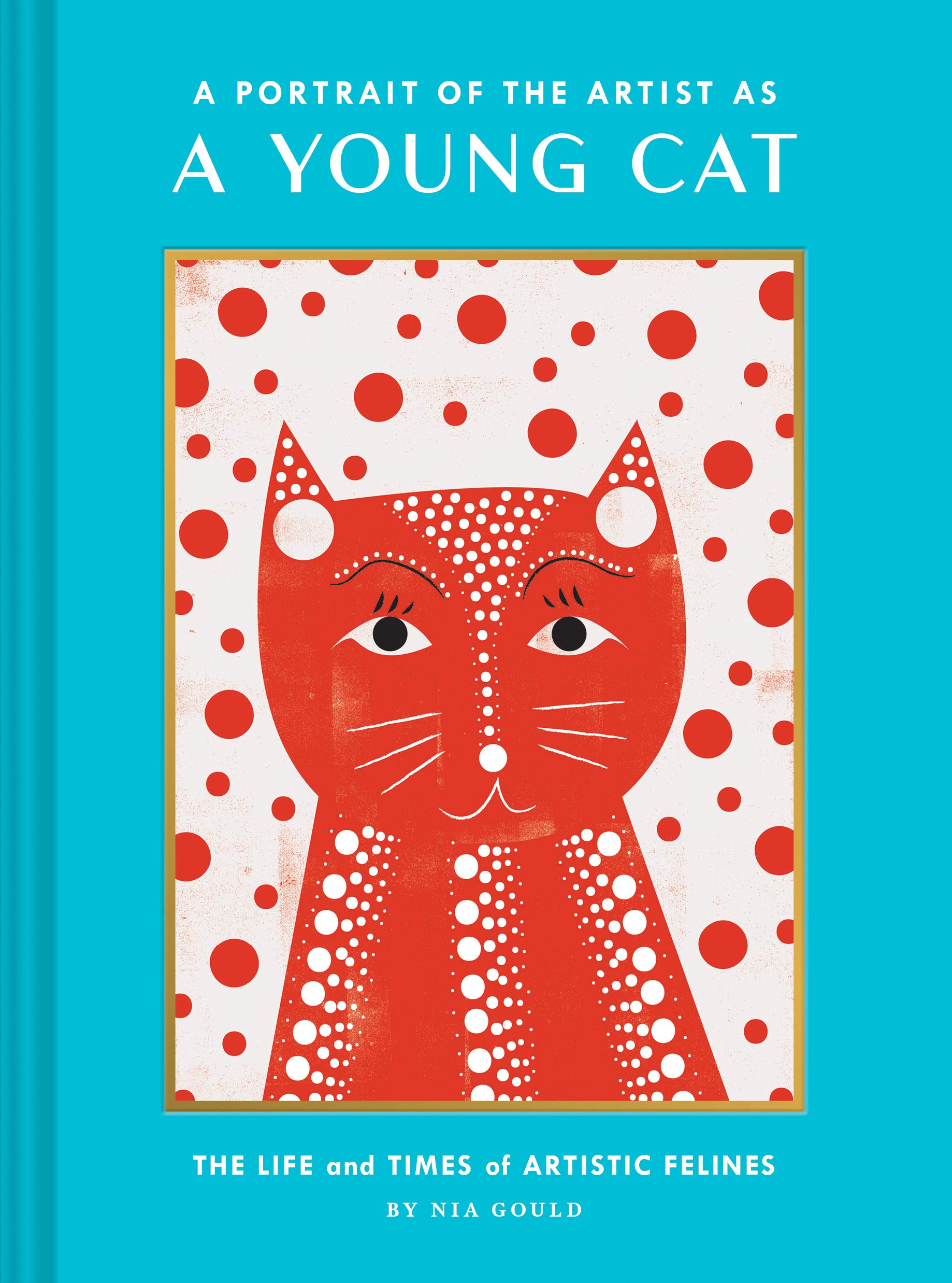 A Portrait of the Artist as a Young Cat: The Life and Times of Artistic Felines (Funny Cat Book, Pun Book for Cat Lovers)