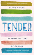 Tender: The Imperfect Art of Caring  profoundly important Clover Stroud