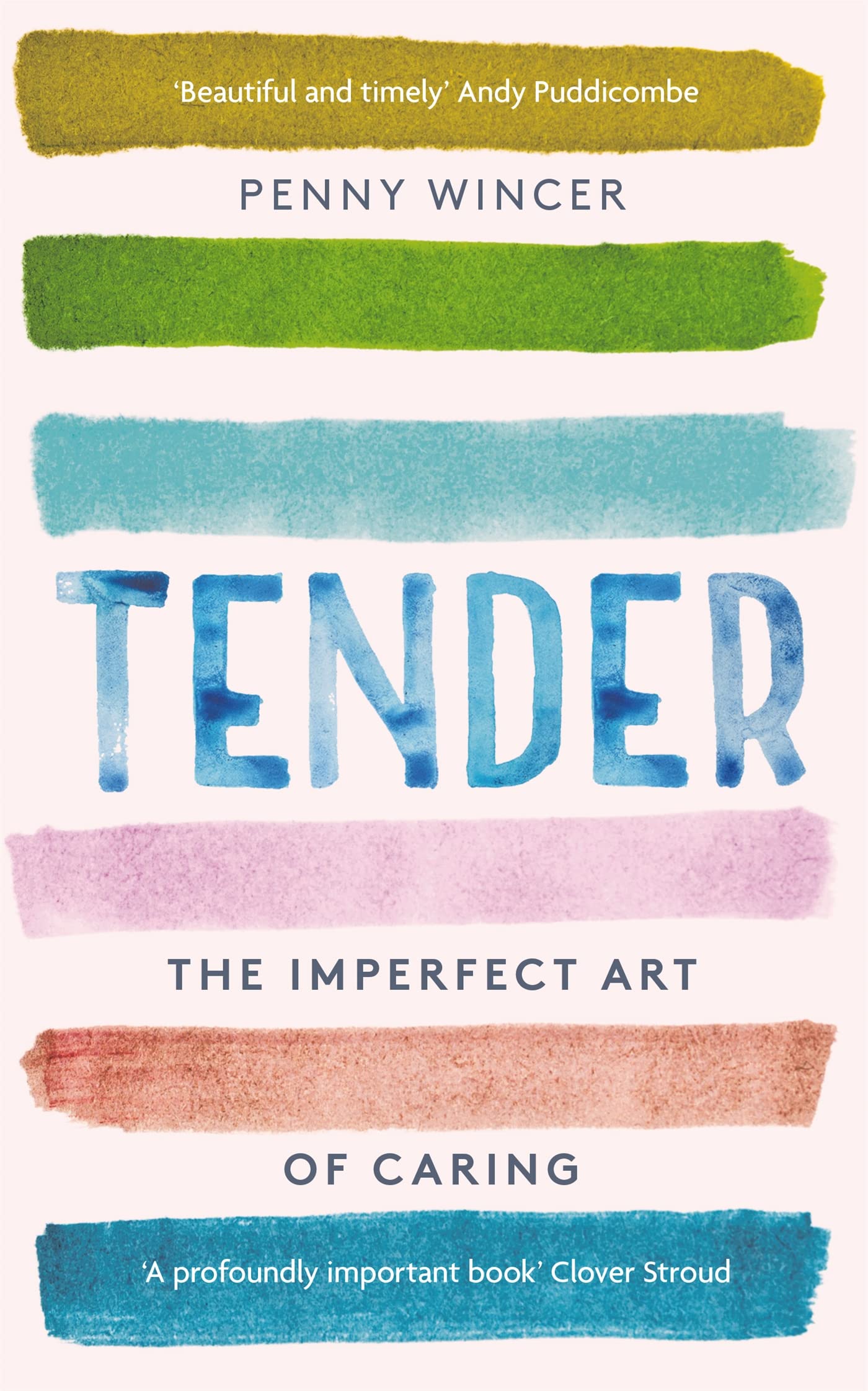 Tender: The Imperfect Art of Caring  profoundly important Clover Stroud