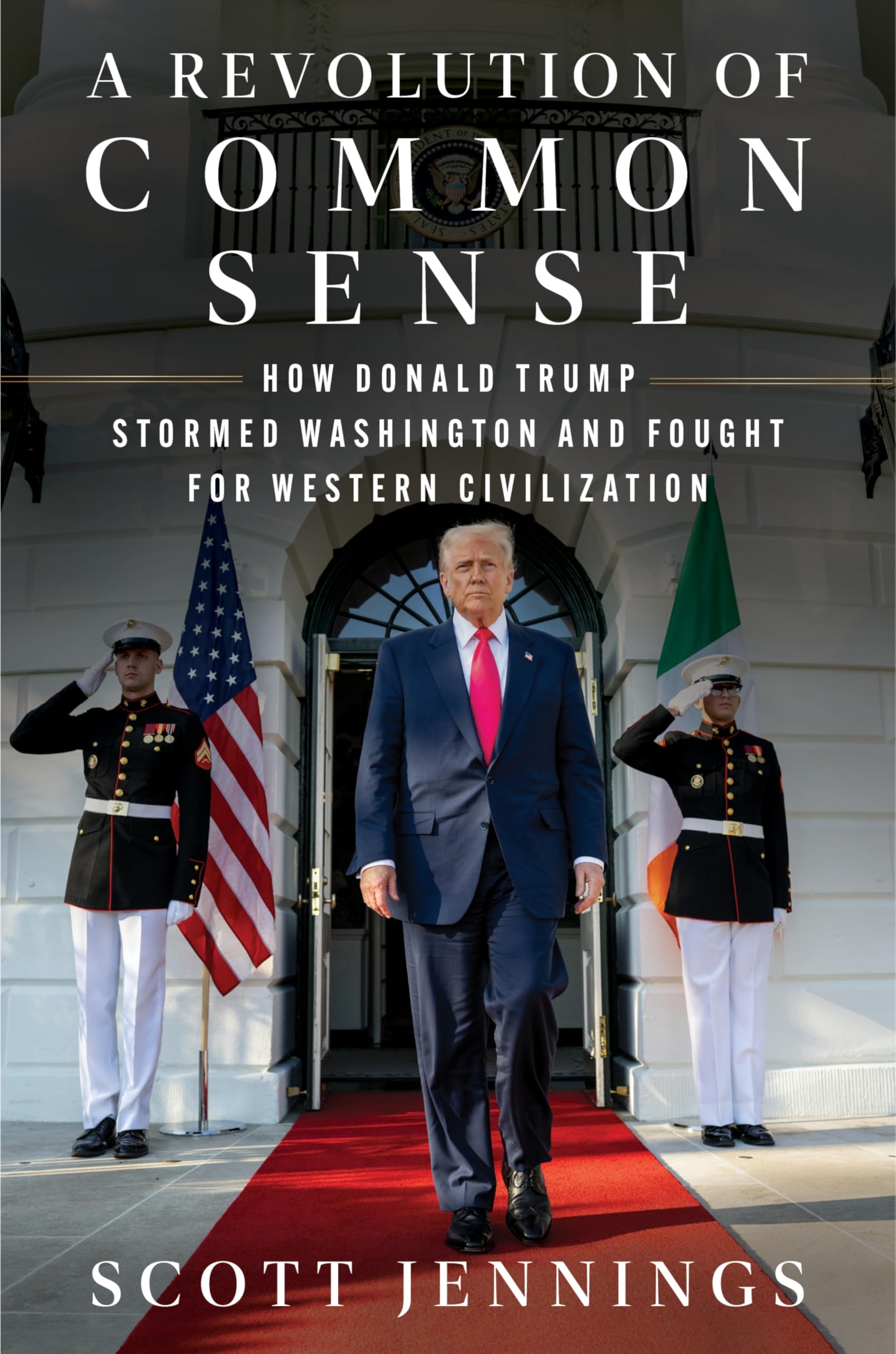 A Revolution of Common Sense: How Donald Trump Stormed Washington and Fought for Western Civilization