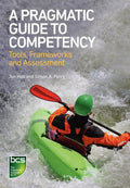 A Pragmatic Guide To Competency: Tools, Frameworks And Assessment