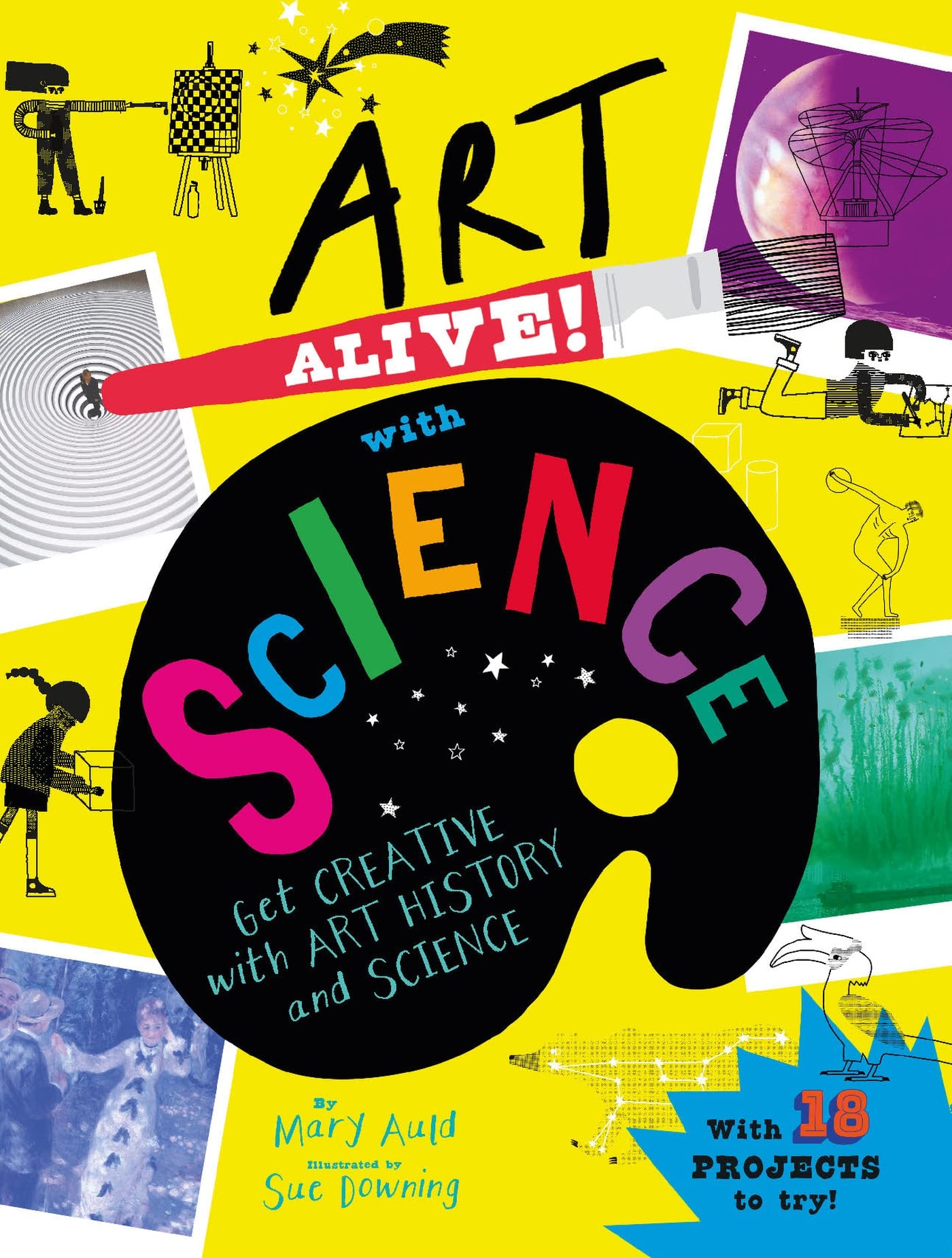 Art Alive! with Science: Get creative with art history and science activity fun!: Get creative with art history and science fact