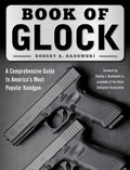 Book of Glock: A Comprehensive Guide to Americas Most Popular Handgun