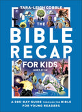 The Bible Recap for Kids: A 365Day Guide through the Bible for Young Readers