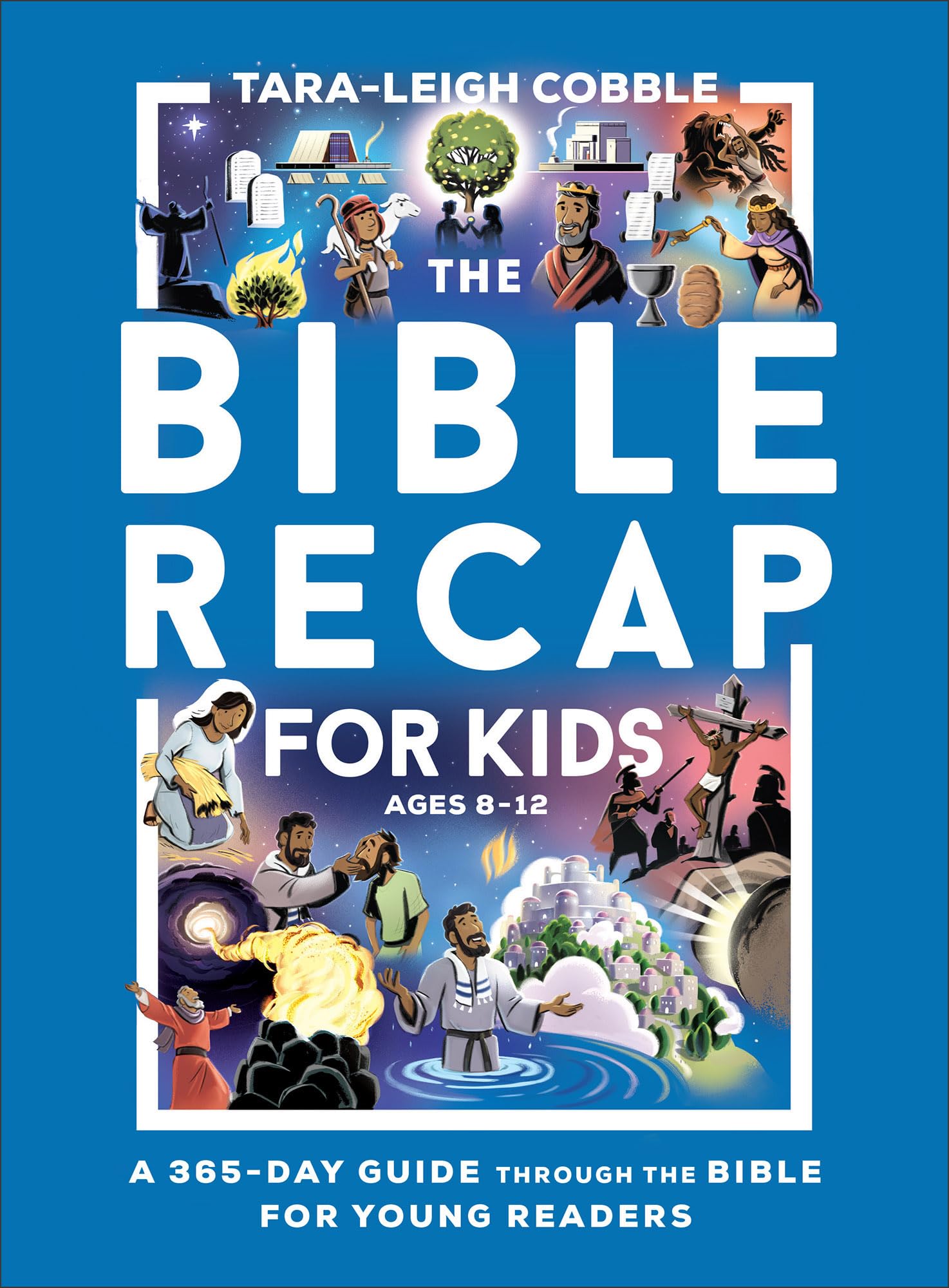 The Bible Recap for Kids: A 365Day Guide through the Bible for Young Readers