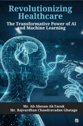 Revolutionizing Healthcare: The Transformative Power of AI and Machine Learning