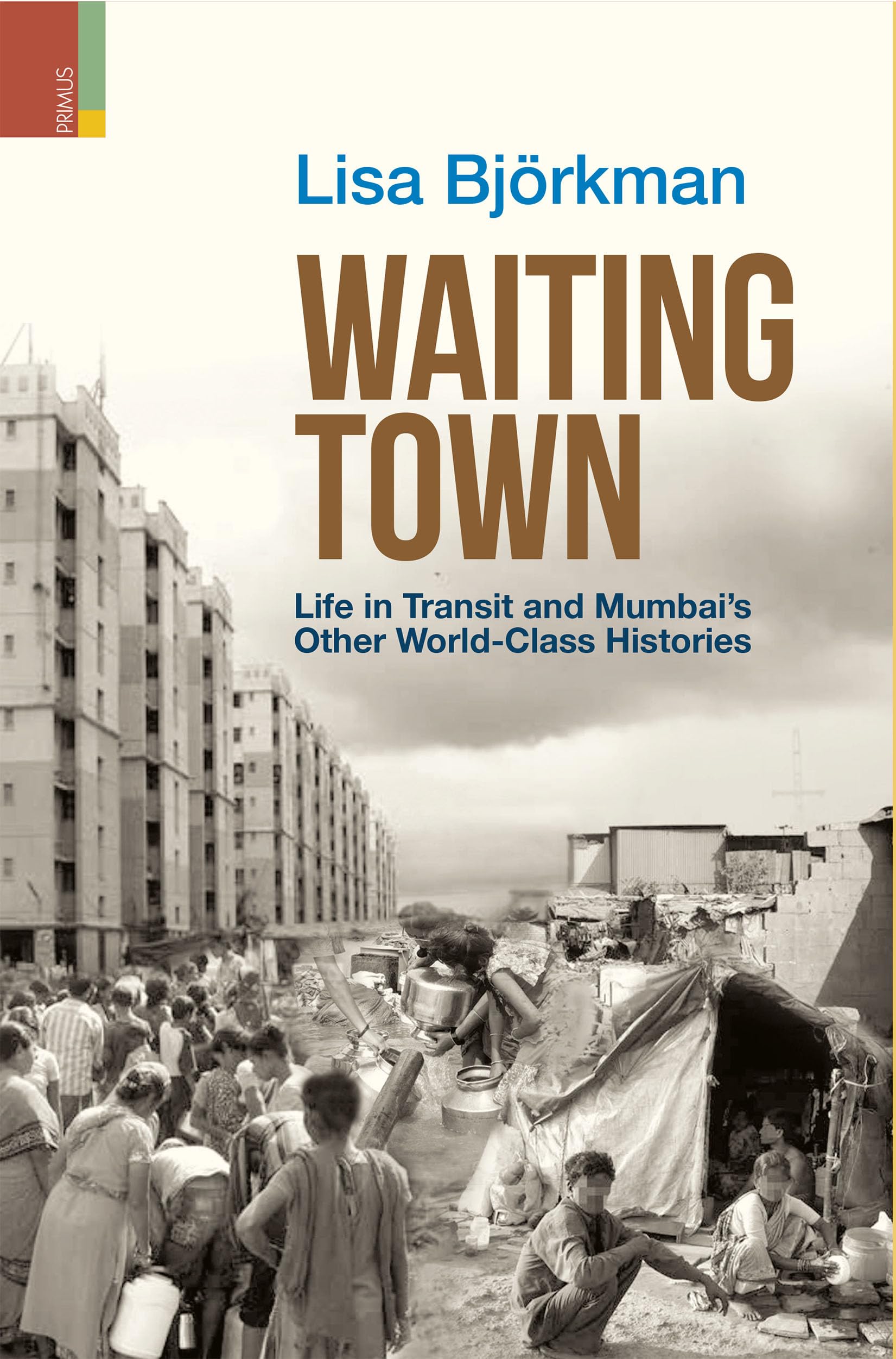 Waiting Town: Life in Transit and Mumbais Other WorldClass Histories