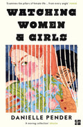 Watching Women & Girls: Twelve Powerful Short Stories About the Realities of Modern Womanhood