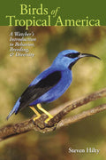 Birds of Tropical America: A Watchers Introduction to Behavior, Breeding, and Diversity (Mildred WyattWold Series in Ornitholo