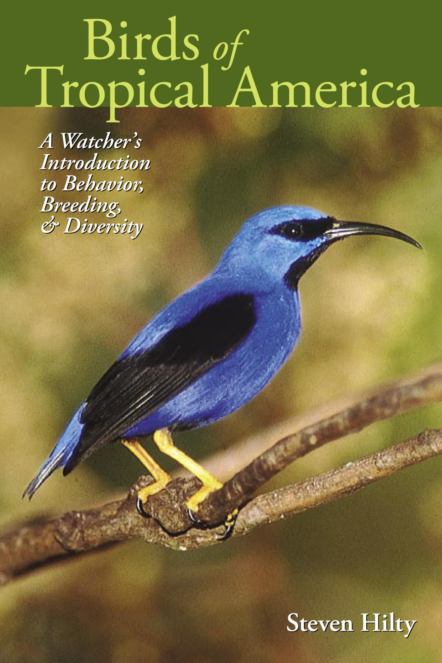Birds of Tropical America: A Watchers Introduction to Behavior, Breeding, and Diversity (Mildred WyattWold Series in Ornitholo