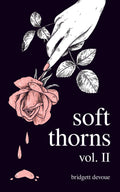 Soft Thorns Vol. II