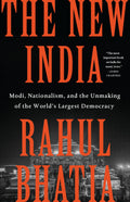 The New India: Modi, Nationalism, and the Unmaking of the Worlds Largest Democracy
