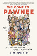 Welcome to Pawnee: Stories of Friendship, Waffles, and Parks and Recreation