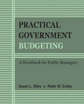 Practical Government Budgeting: A Workbook For Public Managers
