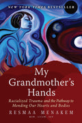 My Grandmothers Hands: Racialized Trauma and the Pathway to Mending Our Hearts and Bodies