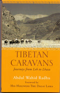 Tibetan Caravans: Journeys From Leh To Lhasa