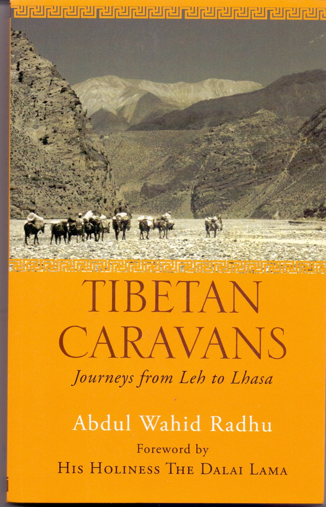 Tibetan Caravans: Journeys From Leh To Lhasa