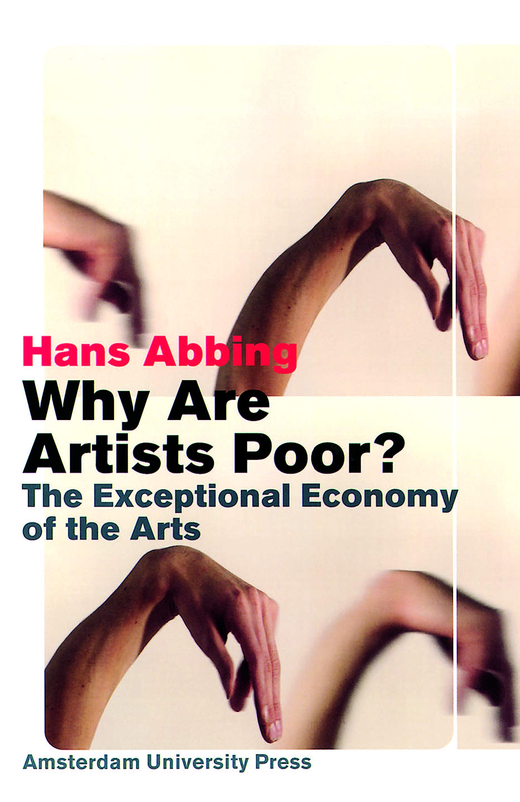 Why Are Artists Poor?: The Exceptional Economy Of The Arts