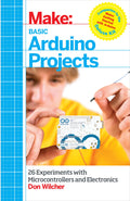 Basic Arduino Projects: 26 Experiments with Microcontrollers and Electronics (Make: Technology on Your Time)