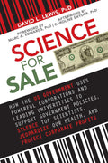 Science for Sale: How the US Government Uses Powerful Corporations and Leading Universities to Support Government Policies, Sile