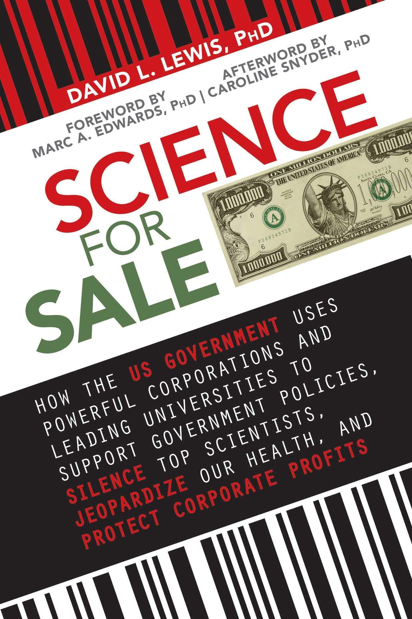 Science for Sale: How the US Government Uses Powerful Corporations and Leading Universities to Support Government Policies, Sile