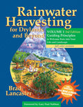 Rainwater Harvesting for Drylands and Beyond, Volume 1, 3rd Edition: Guiding Principles to Welcome Rain into Your Life and Lands