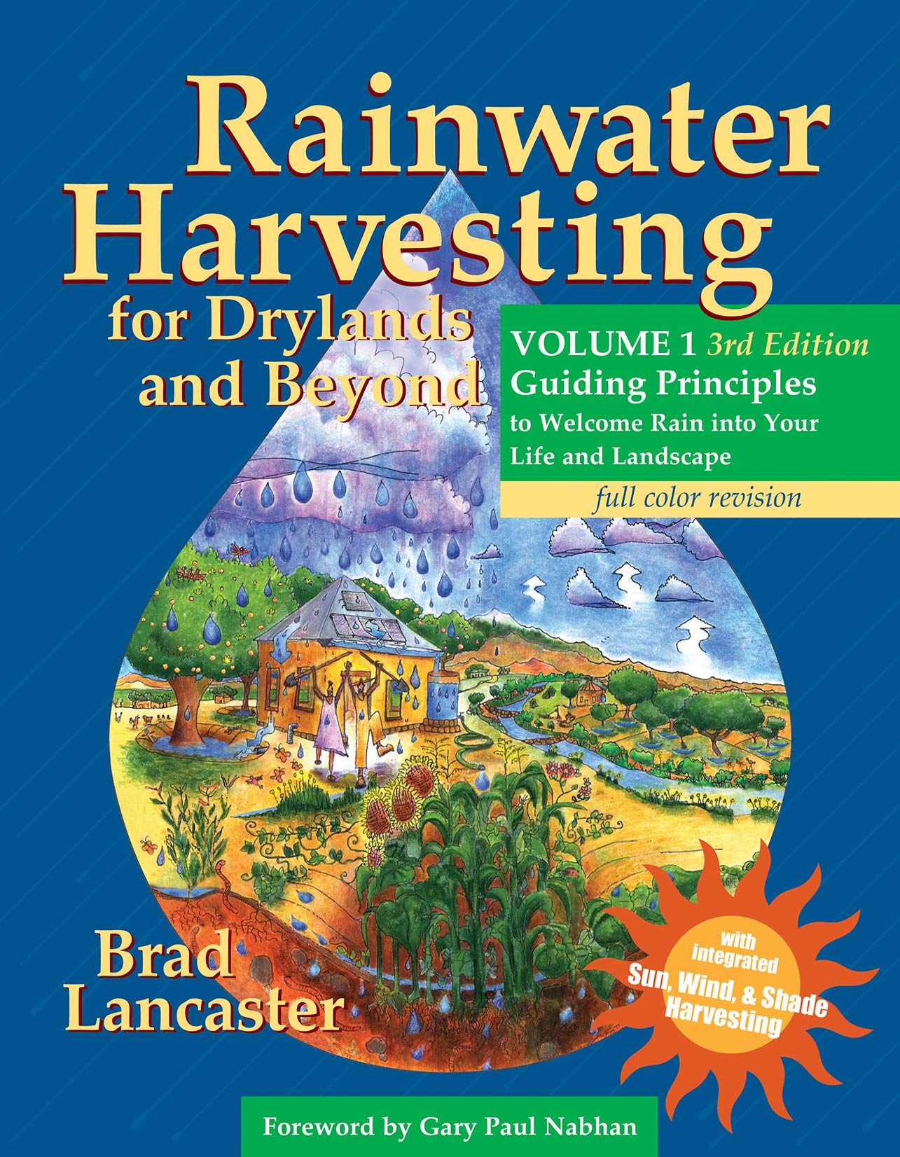 Rainwater Harvesting for Drylands and Beyond, Volume 1, 3rd Edition: Guiding Principles to Welcome Rain into Your Life and Lands